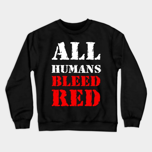 All humans bleed red Crewneck Sweatshirt by Erena Samohai